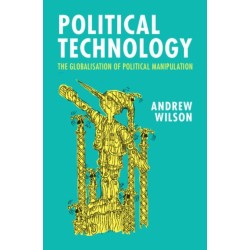 Political Technology: The Globalisation of Political Manipulation