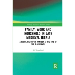 Family, Work, and Household in Late Medieval Iberia: A Social History of Manresa at the Time of the Black Death