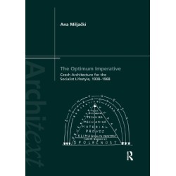 The Optimum Imperative: Czech Architecture for the Socialist Lifestyle, 1938–1968: Czech Architecture for the Socialist Lifestyle, 1938-1968
