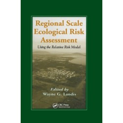 Regional Scale Ecological Risk Assessment: Using the Relative Risk Model