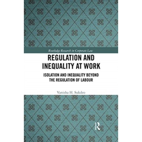 Regulation and Inequality at Work: Isolation and Inequality Beyond the Regulation of Labour