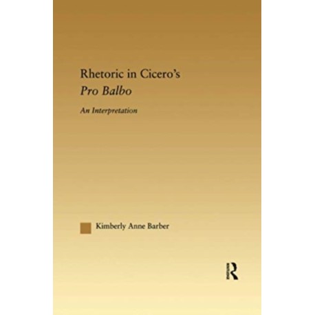 Rhetoric in Cicero's Pro Balbo: An Interpretation