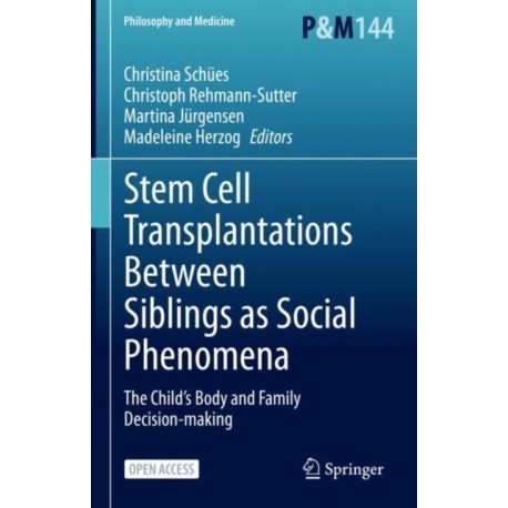 Stem Cell Transplantations Between Siblings as Social Phenomena: The Child’s Body and Family Decision-making