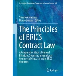 The Principles of BRICS Contract Law: A Comparative Study of General Principles Governing International Commercial Contracts in the BRICS Countries