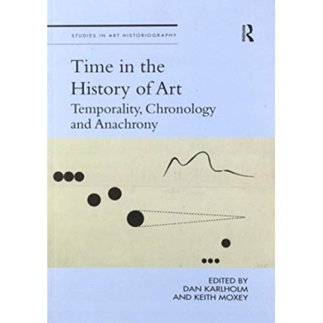 Time in the History of Art: Temporality, Chronology and Anachrony