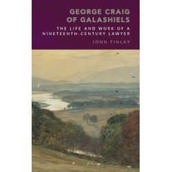 George Craig of Galashiels: The Life and Work of a Nineteenth Century Lawyer