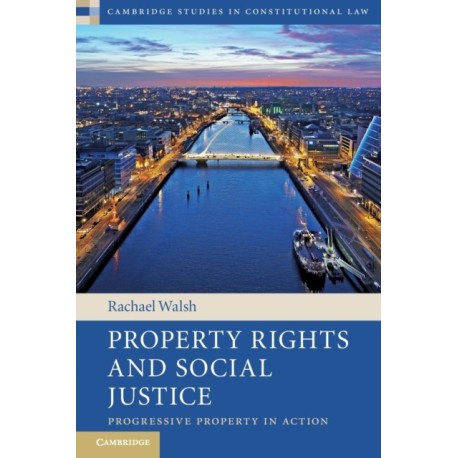 Property Rights and Social Justice: Progressive Property in Action