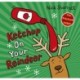 Ketchup on Your Reindeer (PB)
