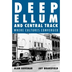 Deep Ellum and Central Track: The Other Side of Dallas/Where the Black and White Worlds of Dallas Converged