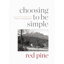 Choosing to Be Simple: Collected Poems of Tao Yuanming
