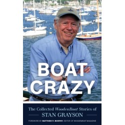 Boat Crazy: The Collected WoodenBoat Stories of Stan Grayson