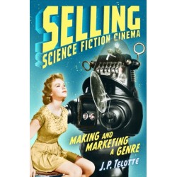 Selling Science Fiction Cinema: Making and Marketing a Genre