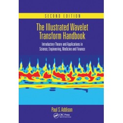 The Illustrated Wavelet Transform Handbook: Introductory Theory and Applications in Science, Engineering, Medicine and Finance, Second Edition