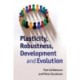 Plasticity, Robustness, Development and Evolution