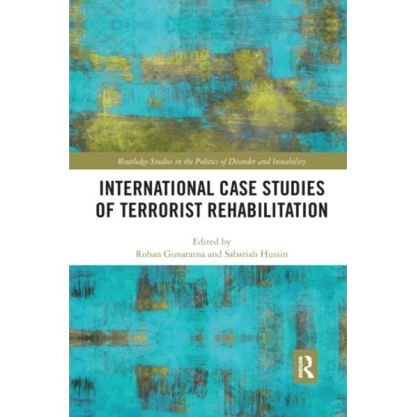 International Case Studies of Terrorist Rehabilitation