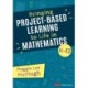 Bringing Project-Based Learning to Life in Mathematics, K-12
