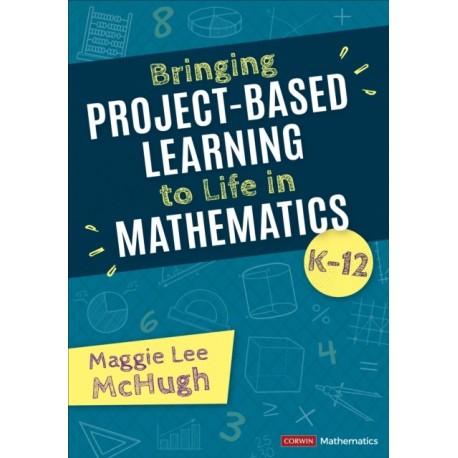 Bringing Project-Based Learning to Life in Mathematics, K-12