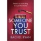 Someone You Trust: A gripping, emotional thriller with a jaw-dropping twist