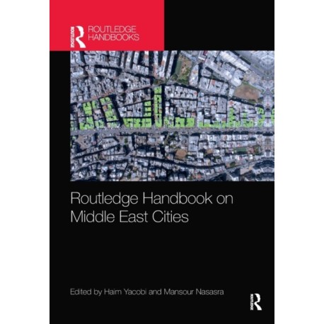 Routledge Handbook on Middle East Cities