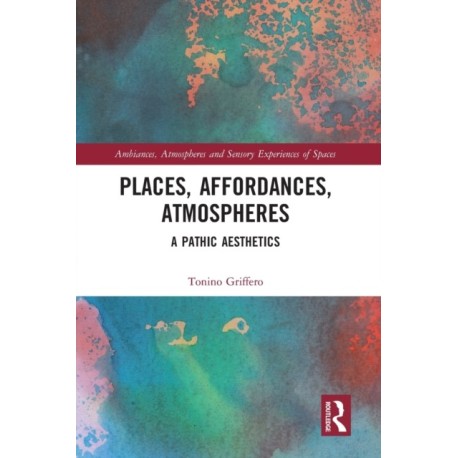 Places, Affordances, Atmospheres: A Pathic Aesthetics