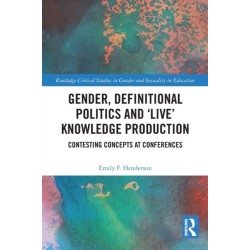 Gender, Definitional Politics and 'Live' Knowledge Production: Contesting Concepts at Conferences