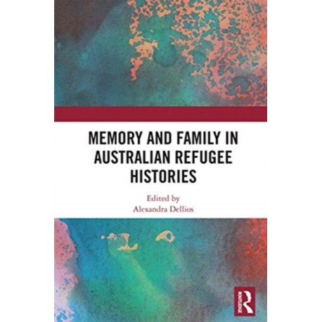 Memory and Family in Australian Refugee Histories