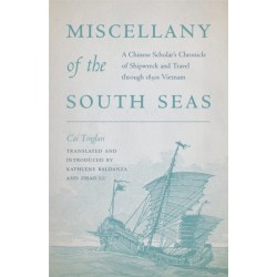 Miscellany of the South Seas: A Chinese Scholar's Chronicle of Shipwreck and Travel Through 1830s Vietnam