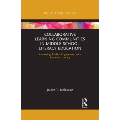 Collaborative Learning Communities in Middle School Literacy Education: Increasing Student Engagement with Authentic Literacy