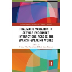 Pragmatic Variation in Service Encounter Interactions across the Spanish-Speaking World