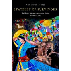 Statelet of Survivors: The Making of a Semi-Autonomous Region in Northeast Syria