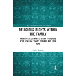 Religious Rights within the Family: From Coerced Manifestation to Dispute Resolution in France, England and Hong Kong