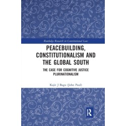 Peacebuilding, Constitutionalism and the Global South: The Case for Cognitive Justice Plurinationalism