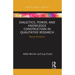 Dialectics, Power, and Knowledge Construction in Qualitative Research: Beyond Dichotomy