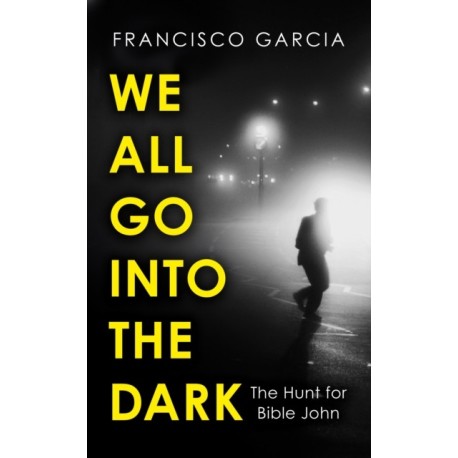 We All Go into the Dark