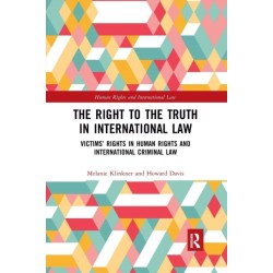 The Right to The Truth in International Law: Victims’ Rights in Human Rights and International Criminal Law