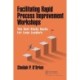 Facilitating Rapid Process Improvement Workshops: The Self-Study Guide for Lean Leaders