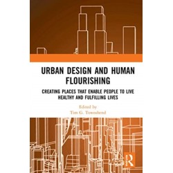 Urban Design and Human Flourishing: Creating Places that Enable People to Live Healthy and Fulfilling Lives
