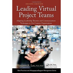 Leading Virtual Project Teams: Adapting Leadership Theories and Communications Techniques to 21st Century Organizations