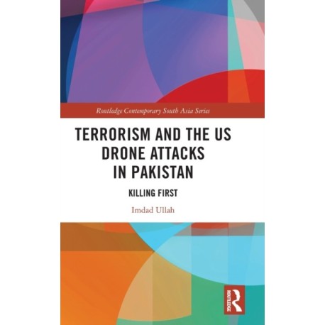 Terrorism and the US Drone Attacks in Pakistan: Killing First