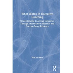 What Works in Executive Coaching: Understanding Outcomes Through Quantitative Research and Practice-Based Evidence