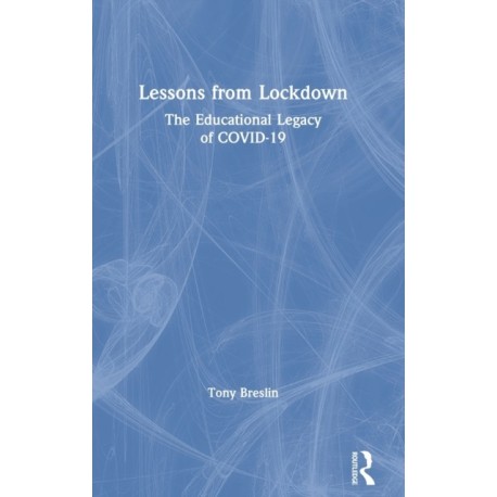 Lessons from Lockdown: The Educational Legacy of COVID-19