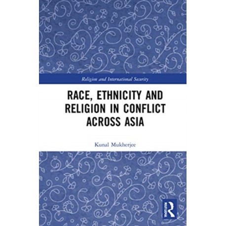 Race, Ethnicity and Religion in Conflict Across Asia