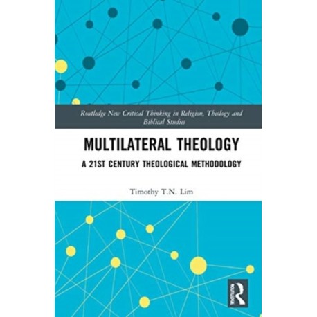 Multilateral Theology: A 21st Century Theological Methodology