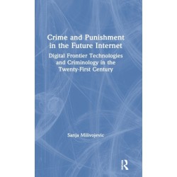 Crime and Punishment in the Future Internet: Digital Frontier Technologies and Criminology in the Twenty-First Century