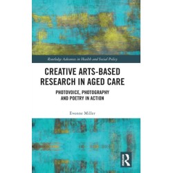 Creative Arts-Based Research in Aged Care: Photovoice, Photography and Poetry in Action