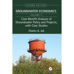 Cost-Benefit Analysis of Groundwater Policy and Projects, with Case Studies: Groundwater Economics, Volume 2