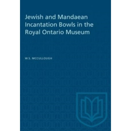 Jewish and Mandaean Incantation Bowls in the Royal Ontario Museum