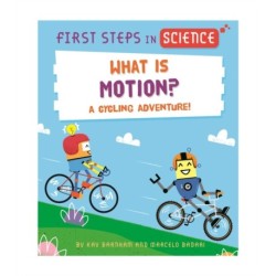 First Steps in Science: First Steps in Science: What is Motion?