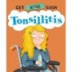 Get Better Soon!: Tonsillitis