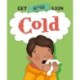 Get Better Soon!: Cold